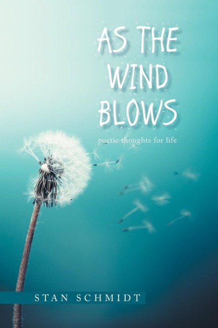 AS THE  WIND BLOWS: poetic thoughts for life
