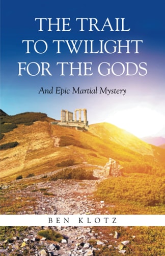 The Trail To Twilight For The Gods And Epic Martial Mystery