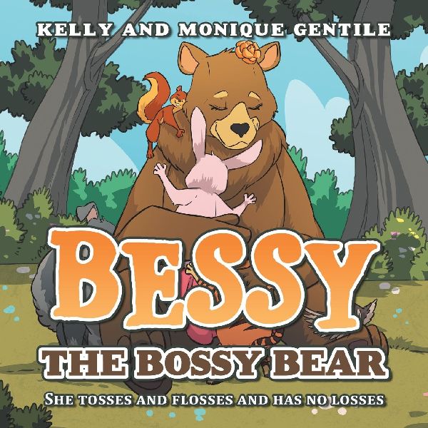 BESSY THE BOSSY BEAR: She tosses and flosses and has no losses