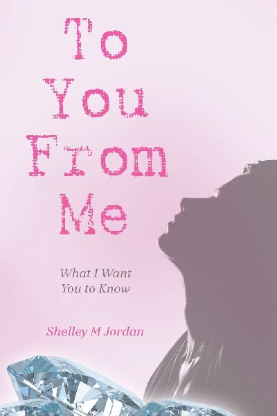 To You From Me: What I Want You to Know