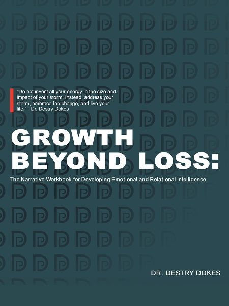 GROWTH BEYOND LOSS: : The Narrative Workbook for Developing Emotional and Relational Intelligence