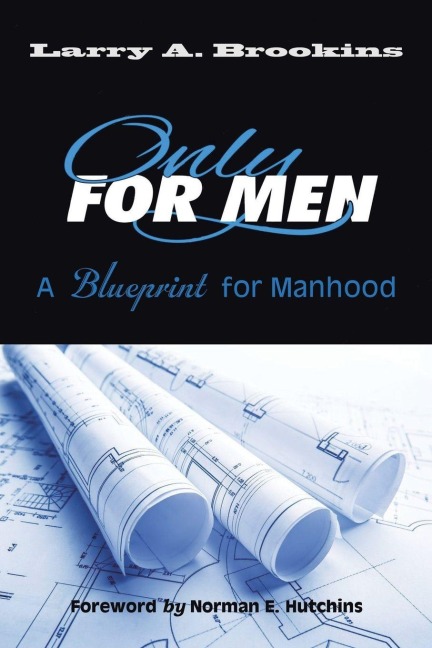 Only for Men: A Blueprint for Manhood