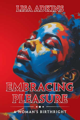 Embracing Pleasure A Woman's Birthright
