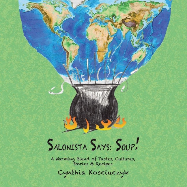 SALONISTA SAYS: SOUP!: A Warming Blend of Tastes, Cultures, Stories & Recipes
