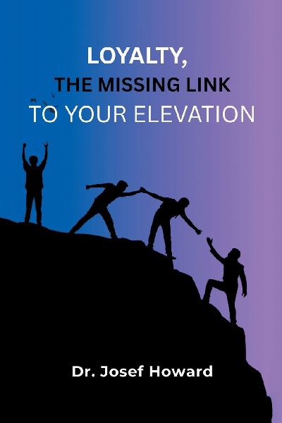 Loyalty, the Missing Link to Your Elevation
