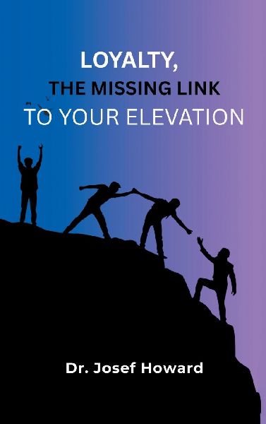 Loyalty, the Missing Link to Your Elevation