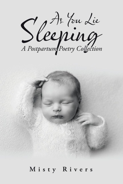 As You Lie Sleeping: A Postpartum Poetry Collection
