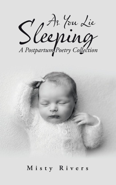 As You Lie Sleeping: A Postpartum Poetry Collection