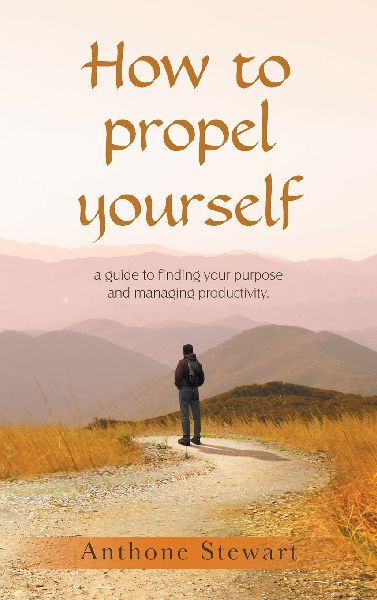 How to propel yourself: a guide to finding your purpose and managing productivity.