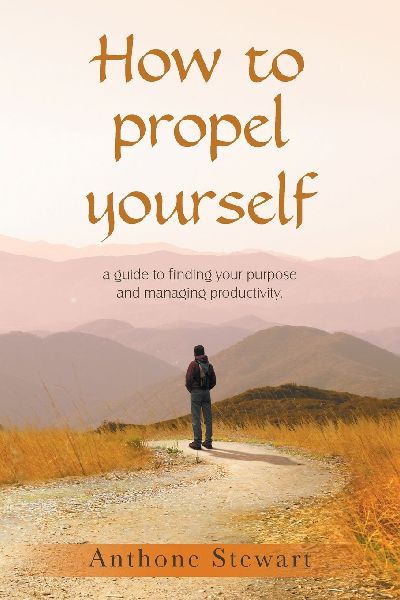 How to propel yourself: a guide to finding your purpose and managing productivity.