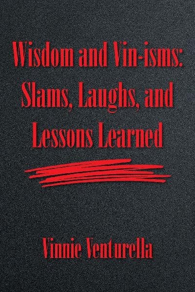 Wisdom and Vin-isms: Slams, Laughs, and Lessons Learned