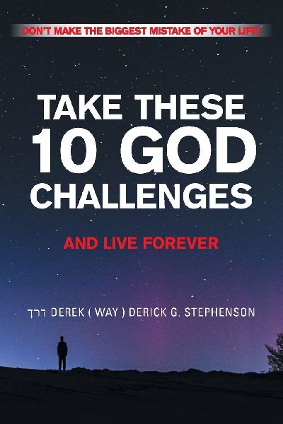 TAKE THESE 10 GOD CHALLENGES AND LIVE FOREVER: DONT MAKE THE BIGGEST MISTAKE OF YOUR LIFE