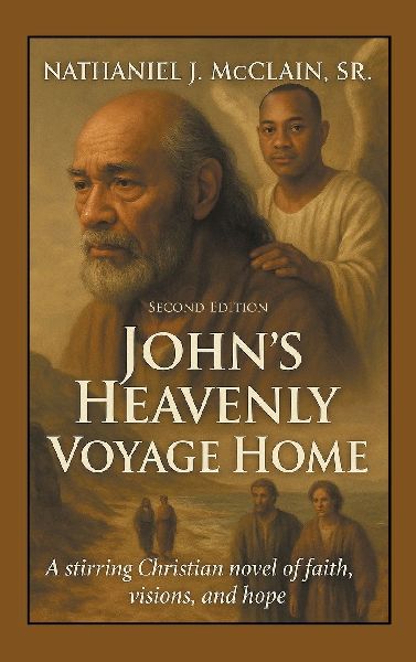 Johns Heavenly Voyage Home: A stirring Christian novel of faith, visions, and hope