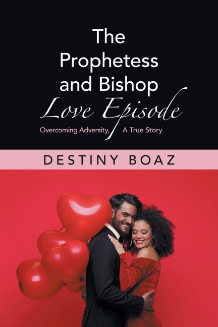 The Prophetess and Bishop Love Episode: Overcoming Adversity, A True Story