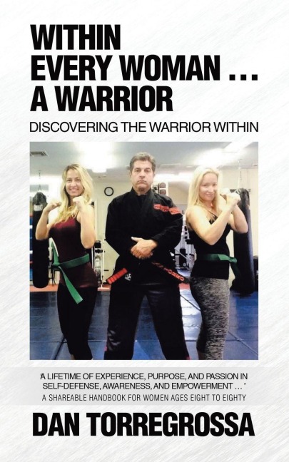 Within Every Woman ... A Warrior: Discovering the Warrior Within
