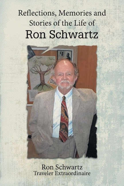Reflections, Memories and Stories of the Life of Ron Schwartz