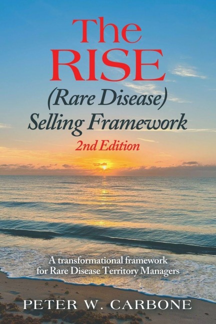 The RISE (Rare Disease) Selling Framework: A transformational framework for Rare Disease Territory Managers