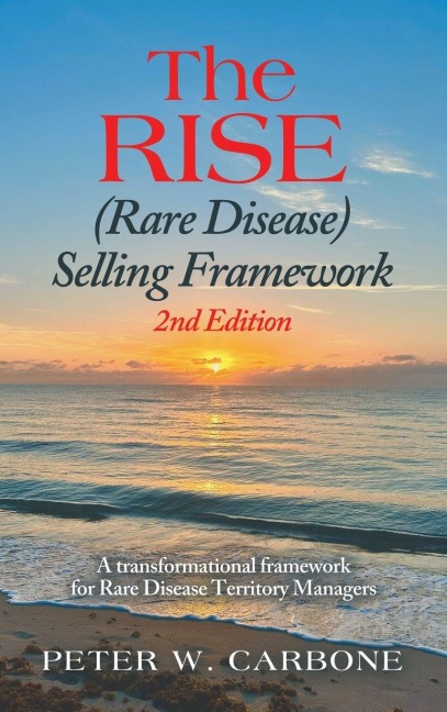 The RISE (Rare Disease) Selling Framework: A transformational framework for Rare Disease Territory Managers