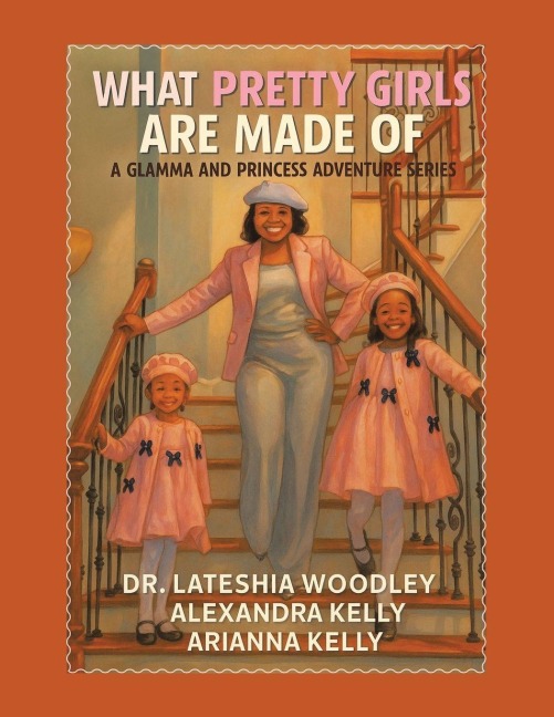 What Pretty Girls Are Made Of: A Glamma and Princess Adventure Series