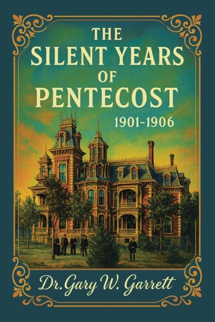 The Silent Years  of Pentecost: 1901-1906