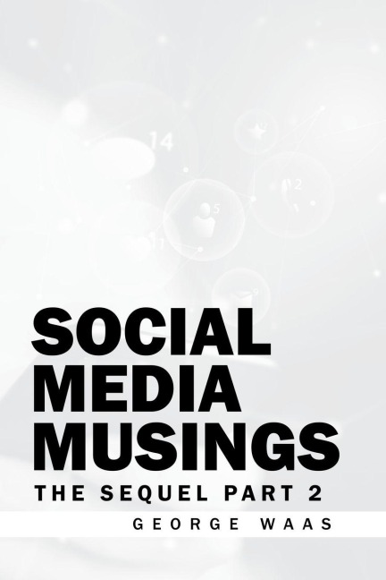SOCIAL MEDIA MUSINGS: THE SEQUEL              PART 2