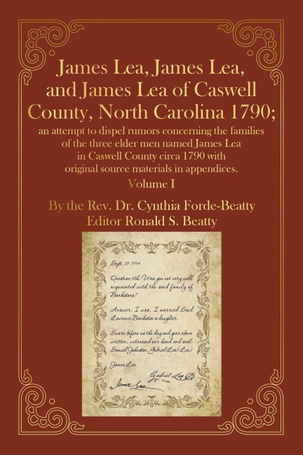James Lea, James Lea, and James Lea of Caswell County, North Carolina 1790;: an attempt to dispel rumors concerning the families of the three elder men named James Lea in Caswell County circa 1790 with original source materials in appendices.