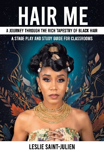 Hair Me: A Journey Through the Rich Tapestry of Black Hair A Stage Play and Study Guide for Classrooms