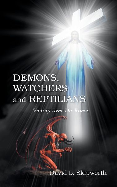 DEMONS, WATCHERS and REPTILIANS: Victory over Darkness