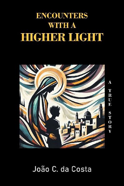 Encounters with a  Higher Light: A True Story