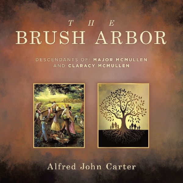 THE BRUSH ARBOR: DESCENDANTS OF: MAJOR MCMULLEN AND CLARACY MCMULLEN