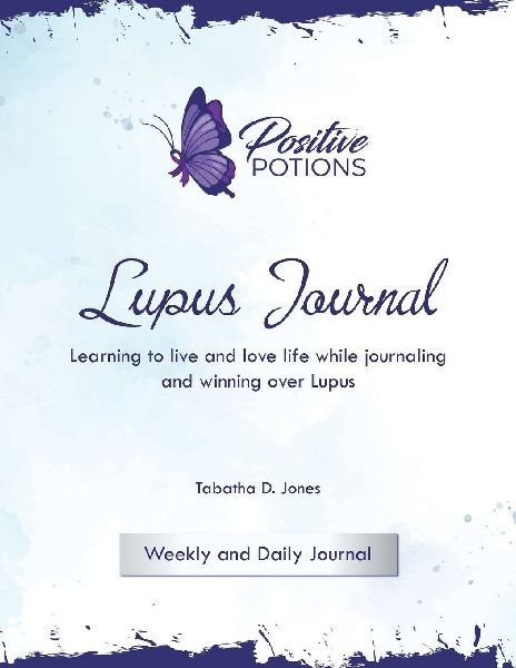 Lupus Journal: Learning to live and love life while journaling and winning over Lupus