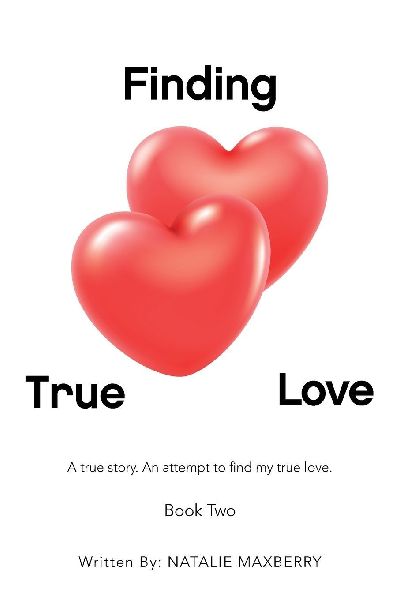 Finding True Love: A true story. An attempt to find my true love.