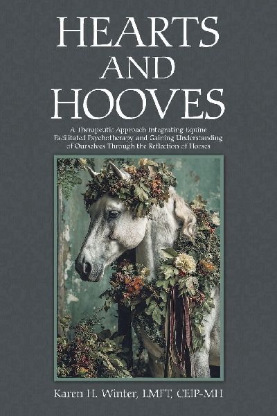 Hearts and Hooves: A Therapeutic Approach Integrating Equine Facilitated Psychotherapy  and Gaining Understanding of Ourselves Through the Reflection of Horses