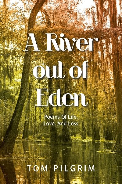 A River out of Eden: Poems Of Life, Love, And Loss