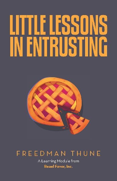 Little Lessons In Entrusting: A Learning Module from Reael Favor, Inc.