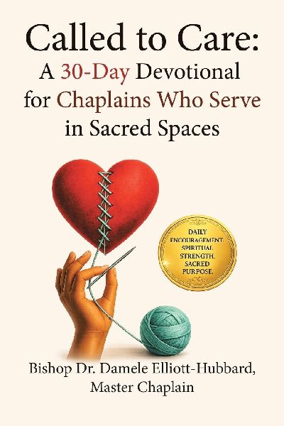 Called to Care: A 30-Day Devotional for Chaplains Who Serve in Sacred Spaces