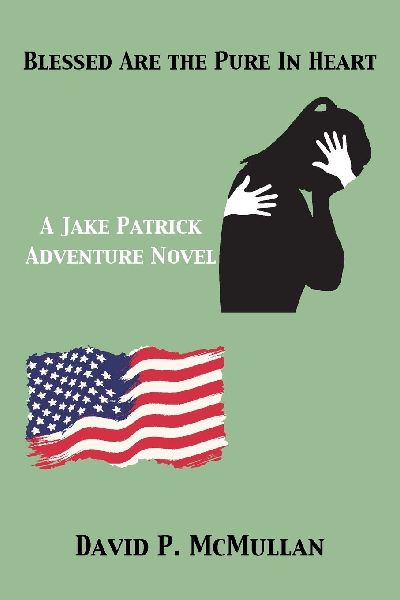 Blessed Are the Pure In Heart: A Jake Patrick Adventure Novel
