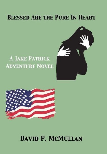 Blessed Are the Pure In Heart: A Jake Patrick Adventure Novel