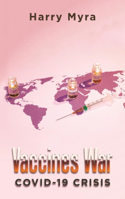 Vaccines War: Covid-19 Crisis
