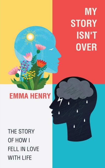 My Story Isn't Over: The Story of How I Fell in Love with Life