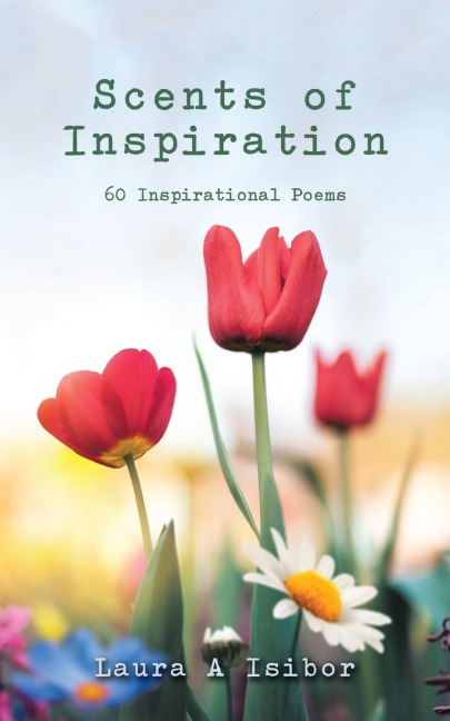 Scents of Inspiration: 60 Inspirational Poems