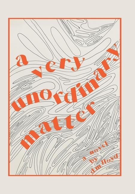 A Very Unordinary Matter