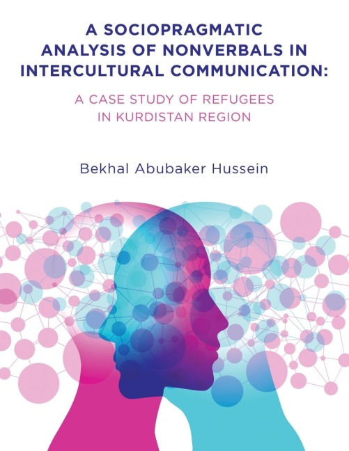 A SOCIOPRAGMATIC ANALYSIS OF NONVERBALS IN INTERCULTURAL COMMUNICATION: : A CASE STUDY OF REFUGEES IN KURDISTAN REGION