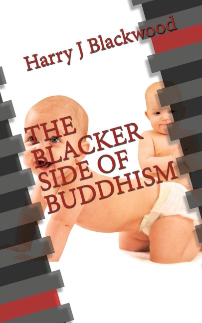 The Blacker  Side of Buddhism
