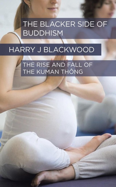 The Blacker side of Buddhism: The rise and fall  of  the Kuman      Thông