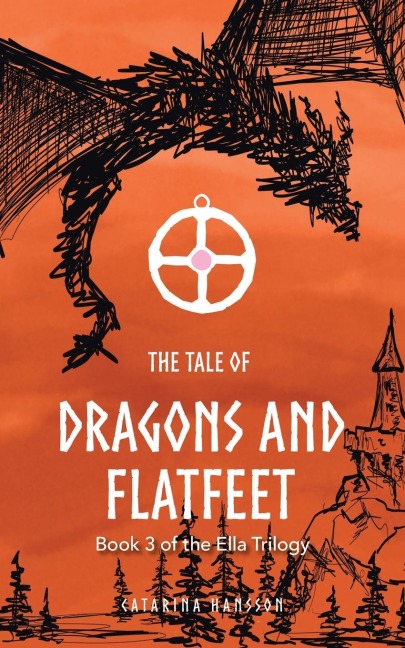 The Tale of Dragons and Flatfeet: Book 3 of the Ella Trilogy