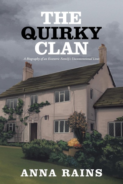 THE QUIRKY CLAN: A Biography of an Eccentric Family's Unconventional Lives