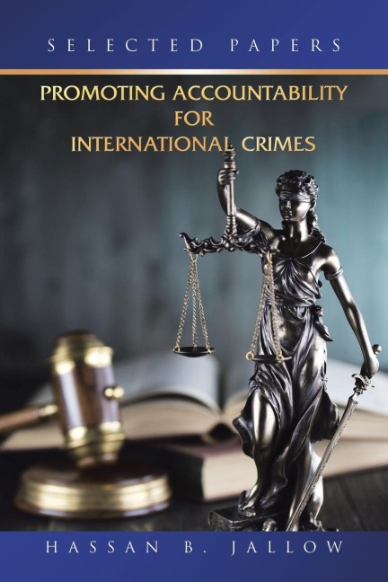 Promoting Accountability for International Crimes: : Selected Papers