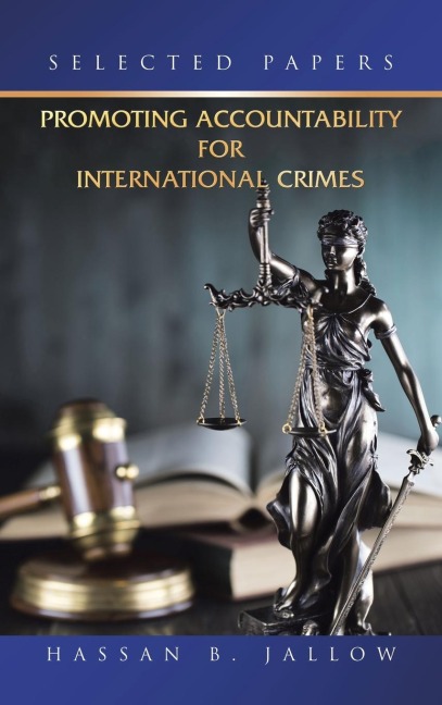 Promoting Accountability for International Crimes: : Selected Papers