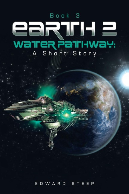 EARTH 2 - WATER PATHWAY: A Short Story: Book 3